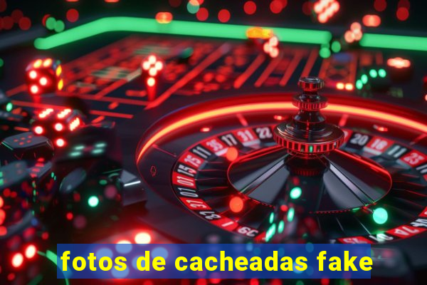 fotos de cacheadas fake